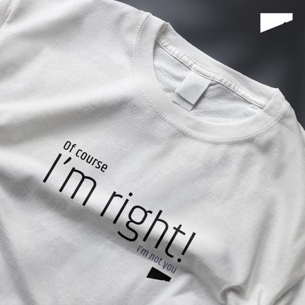 / Of Course I&#x27;m Right! I&#x27;m Not You / t-shirt / light