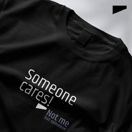 / Someone Cares. Not Me, But Someone / t-shirt / dark