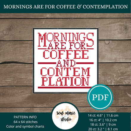 Mornings are for Coffee and Contemplation Cross Stitch Pattern
