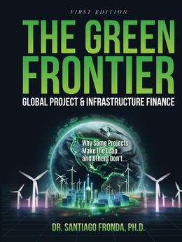 THE GREEN FRONTIER: GLOBAL PROJECT & INFRASTRUCTURE FINANCE
