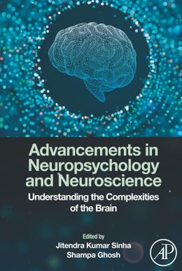 Advancements in Neuropsychology and Neuroscience: Understanding the Complexities of the Brain