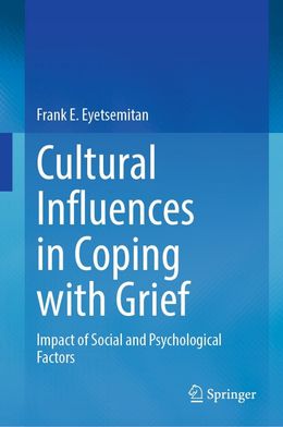  Cultural Influences in Coping with Grief: Impact of Social and Psychological Factors 