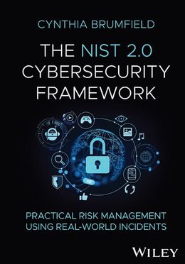 The NIST 2.0 Cybersecurity Framework: Practical Risk Management using Real-World Incidents