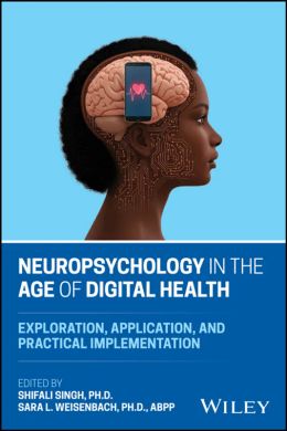 Neuropsychology in the Age of Digital Health: Exploration, Application, and Practical Implementation