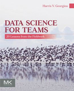 Data Science for Teams: 20 Lessons from the Fieldwork