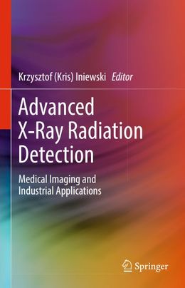  Advanced X-Ray Radiation Detection: Medical Imaging and Industrial Applications 