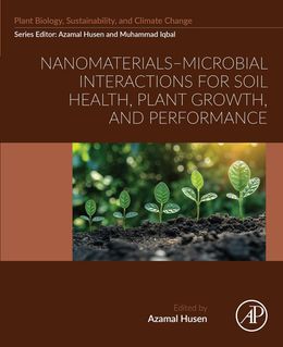 Nanomaterials–Microbial Interactions for Soil Health, Plant Growth, and Performance