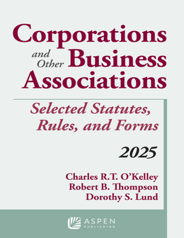 Corporations and Other Business Associations: Selected Statutes, Rules, and Forms, 2025