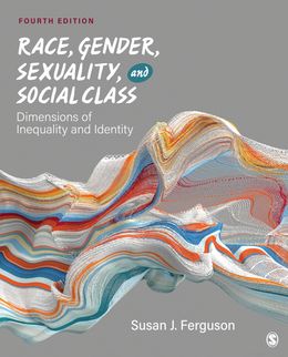 Race, Gender, Sexuality, and Social Class: Dimensions of Inequality and Identity 4th Edition 