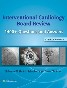 Interventional Cardiology Board Review: 400+ Questions and Answers 4th Edition 