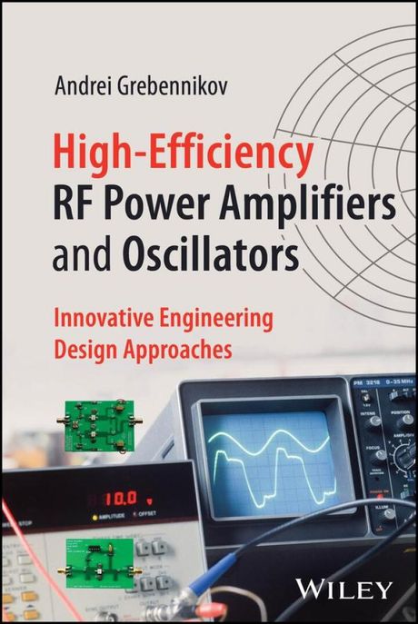 High-Efficiency RF Power Amplifiers and Oscillators: Innovative Engineering Design Approaches