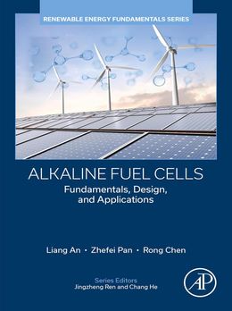 Alkaline Fuel Cells: Fundamentals, Design, and Applications (Renewable Energy Fundamentals)
