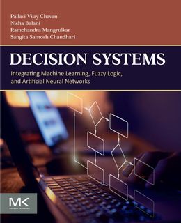 Decision Systems: Integrating Machine Learning, Fuzzy Logic, and Artificial Neural Networks