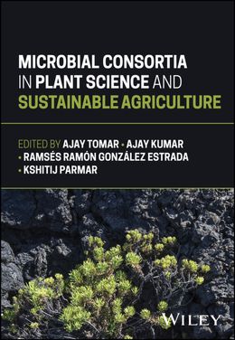 Microbial Consortia in Plant Science and Sustainable Agriculture