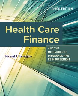 Health Care Finance and the Mechanics of Insurance and Reimbursement 3rd Edition