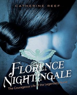 Florence Nightingale: The Courageous Life of the Legendary Nurse