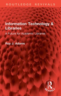 Information Technology & Libraries: A Future for Academic Libraries