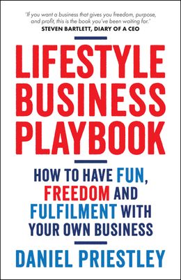 Lifestyle Business Playbook: How to Have Fun, Freedom and Fulfilment With Your Own Business