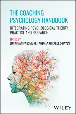 The Coaching Psychology Handbook: Integrating Psychological Theory, Practice and Research