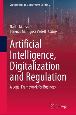 Artificial Intelligence, Digitalization and Regulation: A Legal Framework for Business 