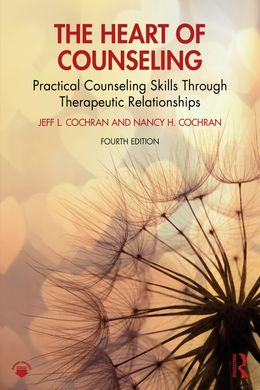 The Heart of Counseling: Practical Counseling Skills Through Therapeutic Relationships 4th Edition