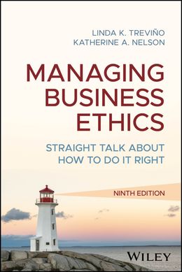 Managing Business Ethics: Straight Talk about How to Do It Right 9th Edition 