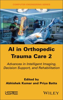 AI in Orthopedic Trauma Care 2: Advances in Intelligent Imaging, Decision Support, and Rehabilitatio