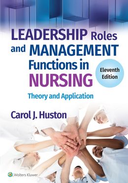 Leadership Roles and Management Functions in Nursing: Theory and Application 11th Edition