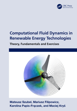  Computational Fluid Dynamics in Renewable Energy Technologies: Theory, Fundamentals and Exercises 
