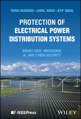 Protection of Electrical Power Distribution Systems: Smart grid, Microgrid, AI, and Cyber Security
