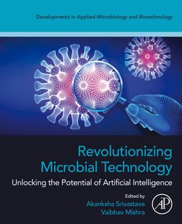 Revolutionizing Microbial Technology: Unlocking the Potential of Artificial Intelligence