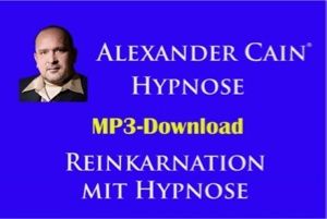 Reinkarnation mit Hypnose - Rückführung in frühere Leben - von Wolfgang Künzel (Alexander Cain®)