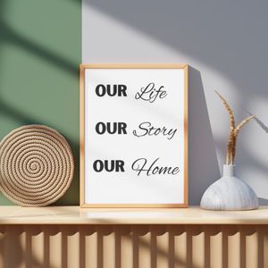 Our Life Our Story Our Home - Black and White Printable Wall Art Quote