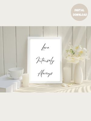 Love Intensely Always - Black and White Printable Wall Art Quote