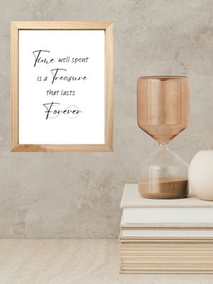 Time Well Spent Is A Treasure That Lasts Forever-  Printable Wall Art Life Quote