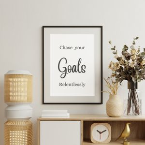 Chase Your Goals Relentlessly  - Black and White Printable Wall Art Quote 