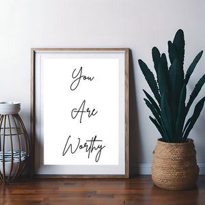 You Are Worthy - Black and White Printable Wall Art Quote