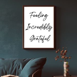 Feeling Incredibly Grateful - Black and White Printable Wall Art Quote