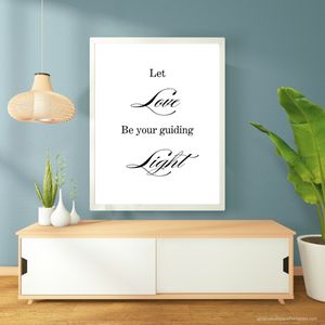  Let Love Be Your Guiding Light - Black and White Printable Wall Art Quote