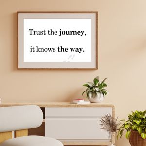 Trust The Journey It Knows The Way - Black and White Printable Wall Art Quote