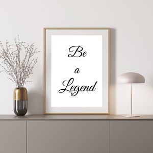 Be A Legend - Black and White Printable Wall Art Quote