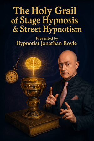 The Holy Grail of Stage Hypnosis &amp; Street Hypnotism