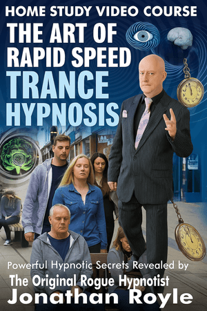 THE ART OF RAPID SPEED TRANCE HYPNOSIS by Jonathan Royle (The Original Rogue Hypnotist)