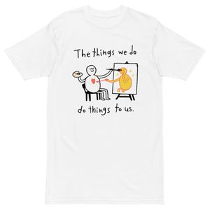 "The Things We Do" | Premium Heavyweight Tee (White)