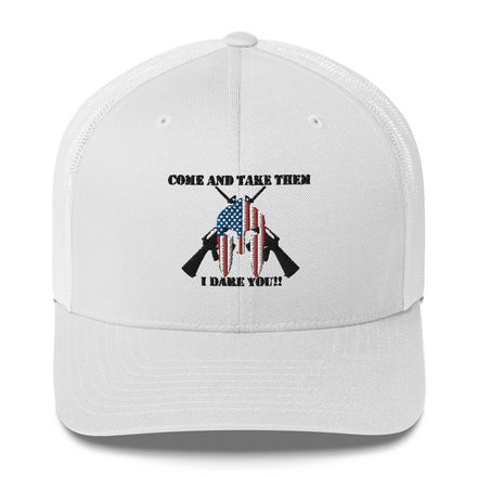 &quot;Come and Take them, I Dare You&quot;  Hat