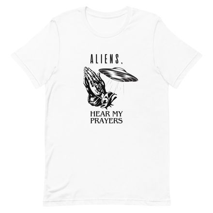 Aliens, Hear My Prayers Tee