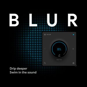 BLUR - Cinematic Sauce in One Knob