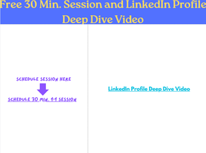 Free 30 min. Coaching Session and LinkedIn Profile Deep Dive Video