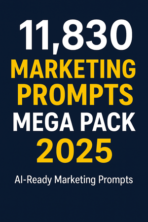 11,830 Marketing Prompts Mega Pack (2025) – AI-Ready, 31 Categories