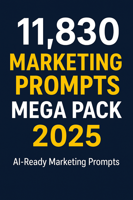 11,830 Marketing Prompts Mega Pack (2025) – AI-Ready, 31 Categories